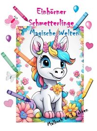 Malbuch ab 3 Jahren Einhörner & Schmetterlinge von Peggy Liebenow